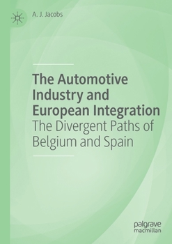Paperback The Automotive Industry and European Integration: The Divergent Paths of Belgium and Spain Book