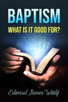 Paperback Baptism What Is It Good for Book