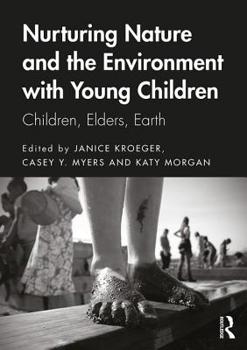 Paperback Nurturing Nature and the Environment with Young Children: Children, Elders, Earth Book