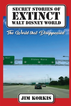 Paperback Secret Stories of Extinct Walt Disney World: The World That Disappeared Book