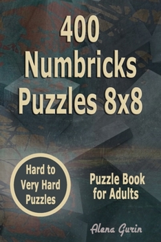 Paperback 400 Numbricks Puzzles 8x8: Hard to Very Hard Puzzles Puzzle Book for Adults Book