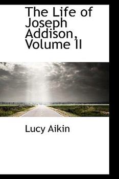 Paperback The Life of Joseph Addison, Volume II Book