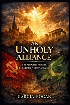 Paperback An Unholy Alliance: The Red-Green Axis and the Battle for Western Civilization Book
