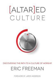 Paperback [Altar]ed Culture: Discovering the Path to a Culture of Worship Book