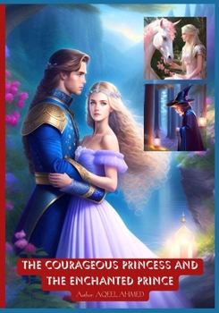 Paperback The Courageous Princess and the Enchanted Prince Book