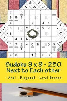 Paperback Sudoku 9 x 9 - 250 Next to Each other - Anti - Diagonal - Level Bronze: Sudoku 9 x 9 - 250 Next to Each other - Anti - Diagonal - Level Bronze Book