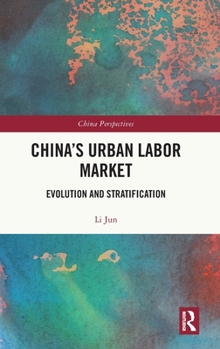 Hardcover China's Urban Labor Market: Evolution and Stratification Book