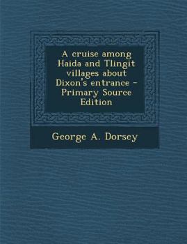 A cruise among Haida and Tlingit villages about Dixon's entrance