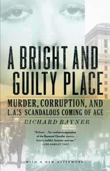 Paperback A Bright and Guilty Place: Murder, Corruption, and L.A.'s Scandalous Coming of Age Book