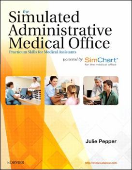 Paperback The Simulated Administrative Medical Office: Practicum Skills for Medical Assistants Powered by Simchart for the Medical Office Book