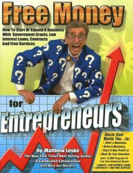 Paperback Free Money for Entrepreneurs: How to Start or Expand a Business with Government Grants, Low Interest Loans, Contacts and Free Services Book