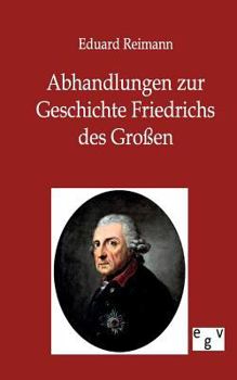 Paperback Abhandlungen zur Geschichte Friedrichs des Großen [German] Book