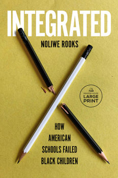 Paperback Integrated: How American Schools Failed Black Children [Large Print] Book