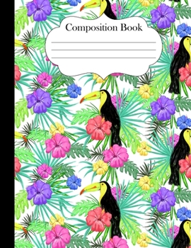 Paperback Composition Book: Toucan Tropical Leaves and Flowers Print 8.5"x11" journal notebook college ruled for girls women Book