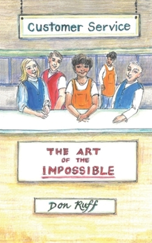 Paperback Customer Service: The Art of the Impossible Book