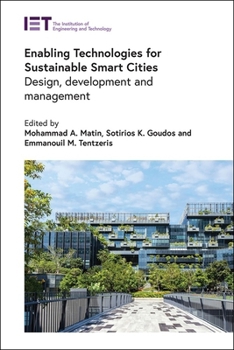 Enabling Technologies for Sustainable Smart Cities: Design, development and management (Built Environment)