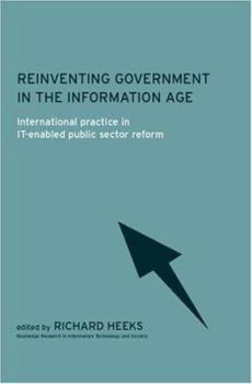 Paperback Reinventing Government in the Information Age: International Practice in IT-Enabled Public Sector Reform Book