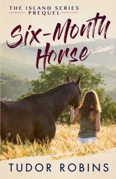 Six-Month Horse - Book #0.5 of the Island Series