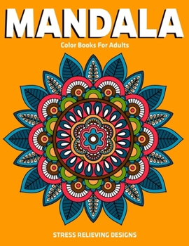 Paperback Mandala Color Books For Adults: Stress Relieving Designs: Relaxation Mandala Designs Book