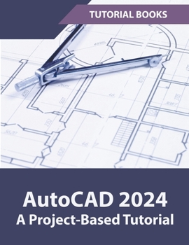 Paperback AutoCAD 2024 A Project-Based Tutorial Book