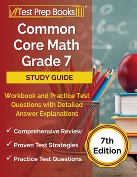 Paperback Common Core Math Grade 7 Study Guide Workbook and Practice Test Questions with Detailed Answer Explanations [7th Edition] Book