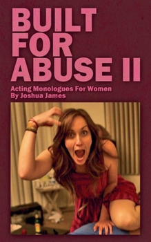 Built For Abuse II - Acting Monologues For Women