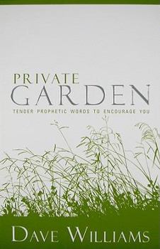 Paperback Private Garden: Tender Prophetic Words to Encourage You Book