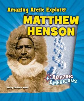 Amazing Arctic Explorer Matthew Henson - Book  of the Amazing Americans