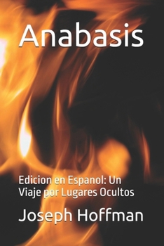 Anabasis: Edicion en Espanol: Un Viaje por Lugares Ocultos (Spanish Edition)