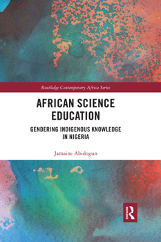 Paperback African Science Education: Gendering Indigenous Knowledge in Nigeria Book