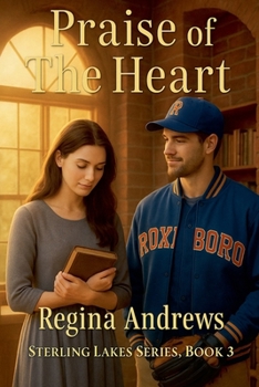 Praise of the Heart - Book #3 of the Sterling Lakes