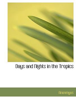Paperback Days and Nights in the Tropics [Large Print] Book