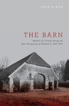 Paperback The Barn - Memoir of a Family During the Nazi Occupation of Holland in 1940-1945 Book