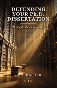 Defending Your Ph.D. Dissertation: A Hostile-Reading Survival Guide