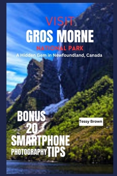 Visit Gros Morne National Park: A Hidden Gem in Newfoundland, Canada