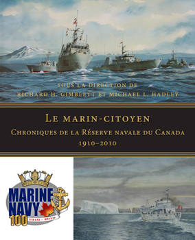 Hardcover Le Marin-Citoyen: Chroniques de la Réserve Navale Du Canada 1910-2010 [French] Book