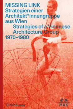 Paperback Missing Link: Strategien Einer Architekt*innengruppe Aus Wien / Srategies of a Viennese Architecture Group 1970-1980 Book