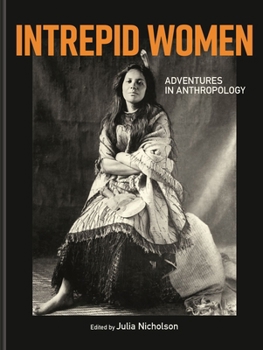 Hardcover Intrepid Women: Adventures in Anthropology Book