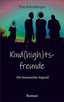 Paperback Kind(high)tsfreunde: Die berauschte Jugend [German] Book