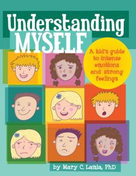 Hardcover Understanding Myself: A Kid's Guide to Intense Emotions and Strong Feelings Book