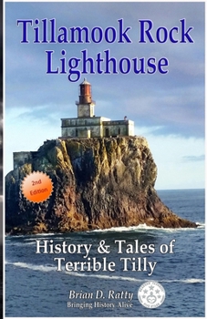 Paperback Tillamook Rock Lighthouse: History & Tales of Terrible Tilly Book