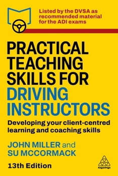Paperback Practical Teaching Skills for Driving Instructors: Developing Your Client-Centred Learning and Coaching Skills Book