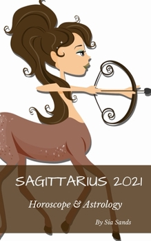 Paperback Sagittarius 2021: Horoscope & Astrology: Horoscope & Astrology Book