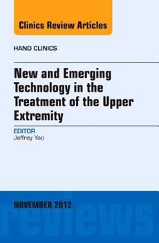 Hardcover New and Emerging Technology in Treatment of the Upper Extremity, an Issue of Hand Clinics: Volume 28-4 Book