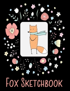 Fox Sketchbook : Notebook for Sketching, Doodling, Painting, Drawing or Writing 8. 5 X 11 100 Pages, 8. 5 X 11 (Pretty Cute Abstract Cover Vol. 89)