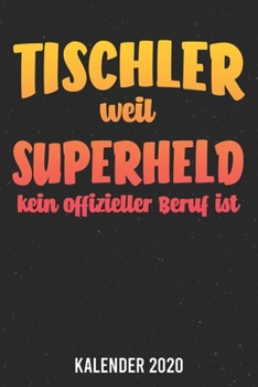 Paperback Kalender 2020: Tischler Superheld A5 Kalender Planer f?r ein erfolgreiches Jahr - 110 Seiten [German] Book