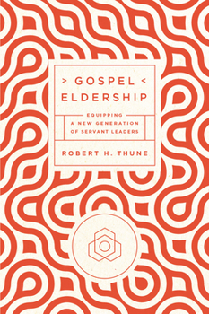 Paperback Gospel Eldership: Equipping a New Generation of Servant Leaders Book