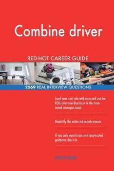 Paperback Combine driver RED-HOT Career Guide; 2569 REAL Interview Questions Book