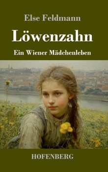 Hardcover Löwenzahn: Ein Wiener Mädchenleben [German] Book