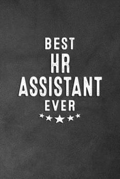Paperback Best HR Assistant Ever: Blank Lined Journal Notebook Appreciation Thank You Gift For Human Resources Assistants Book